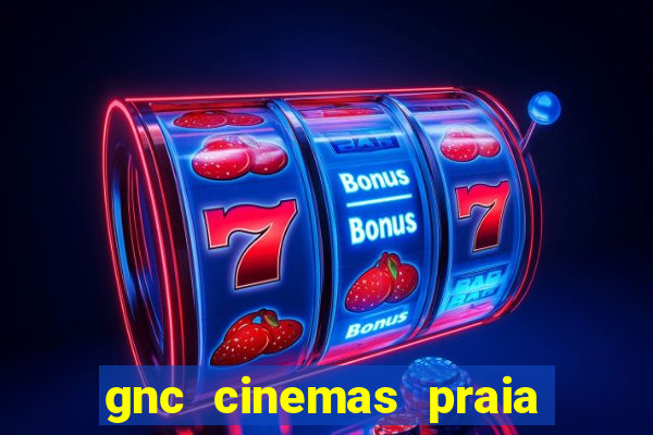 gnc cinemas praia de belas